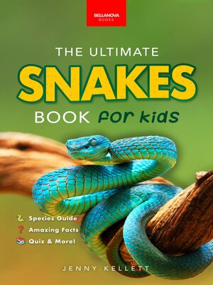 cover image of Snakes the Ultimate Snake Book for Kids